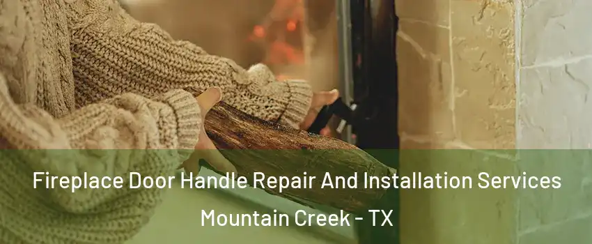 Fireplace Door Handle Repair And Installation Services Mountain Creek - TX