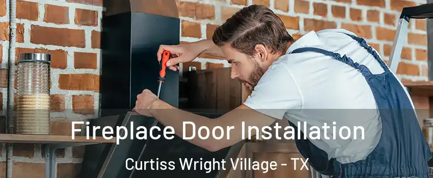 Fireplace Door Installation Curtiss Wright Village - TX