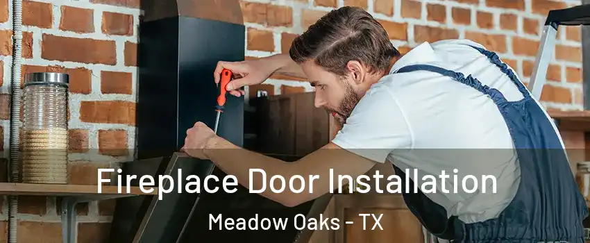 Fireplace Door Installation Meadow Oaks - TX