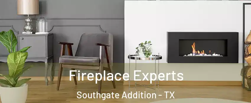 Fireplace Experts Southgate Addition - TX