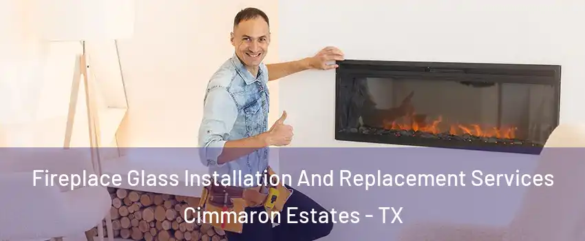 Fireplace Glass Installation And Replacement Services Cimmaron Estates - TX