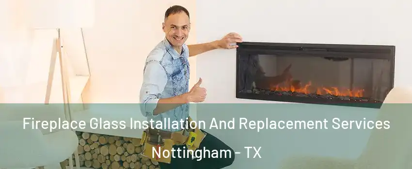 Fireplace Glass Installation And Replacement Services Nottingham - TX