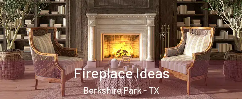 Fireplace Ideas Berkshire Park - TX