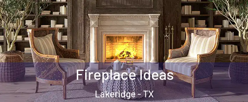 Fireplace Ideas Lakeridge - TX