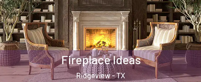 Fireplace Ideas Ridgeview - TX