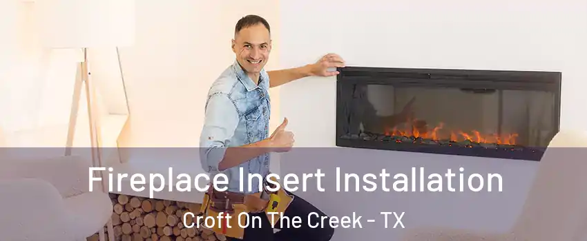 Fireplace Insert Installation Croft On The Creek - TX