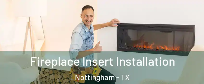 Fireplace Insert Installation Nottingham - TX