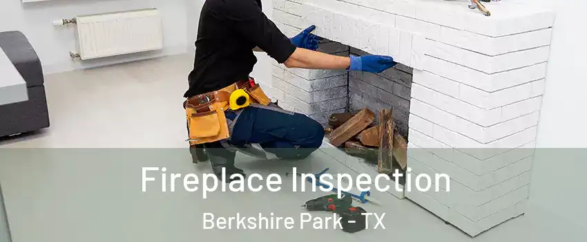Fireplace Inspection Berkshire Park - TX