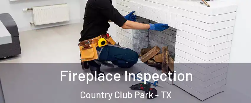Fireplace Inspection Country Club Park - TX