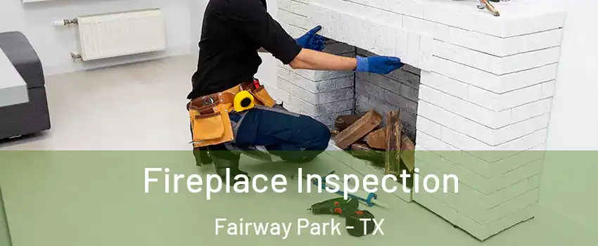 Fireplace Inspection Fairway Park - TX