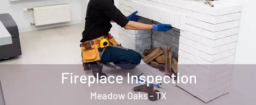 Fireplace Inspection Meadow Oaks - TX