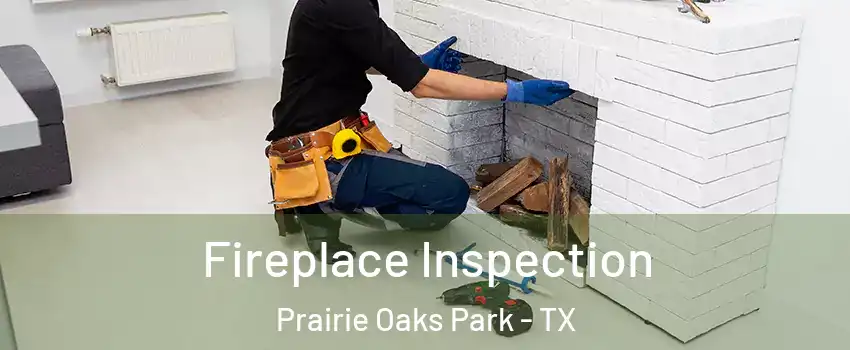 Fireplace Inspection Prairie Oaks Park - TX