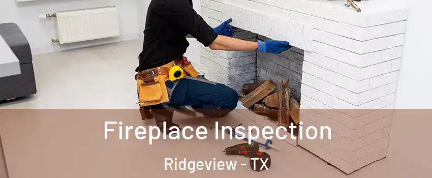 Fireplace Inspection Ridgeview - TX