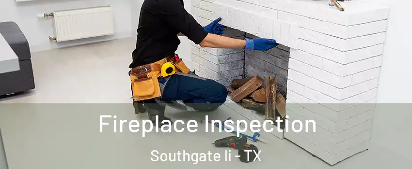 Fireplace Inspection Southgate Ii - TX