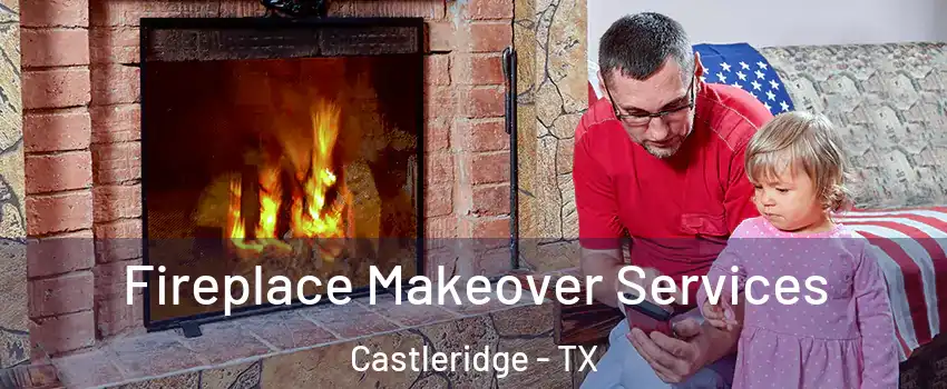 Fireplace Makeover Services Castleridge - TX