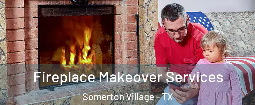 Fireplace Makeover Services Somerton Village - TX