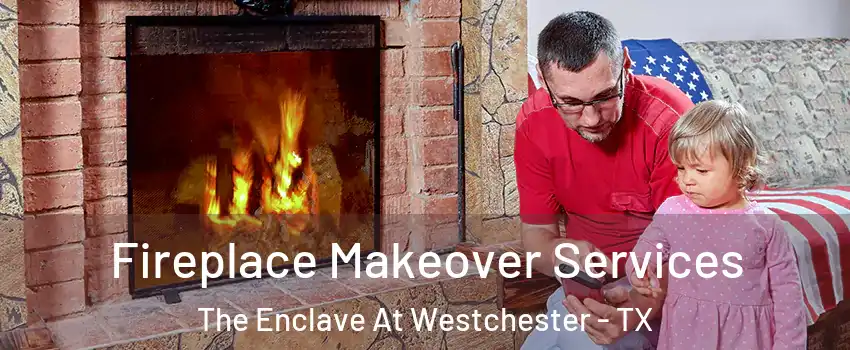 Fireplace Makeover Services The Enclave At Westchester - TX