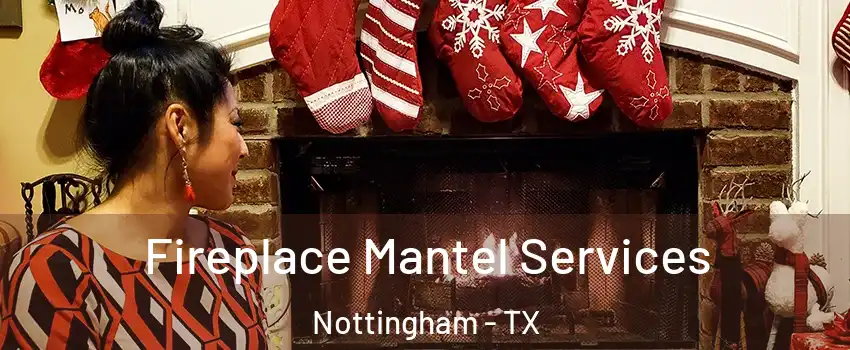 Fireplace Mantel Services Nottingham - TX