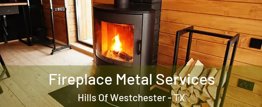Fireplace Metal Services Hills Of Westchester - TX