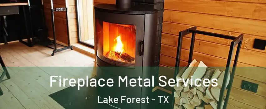 Fireplace Metal Services Lake Forest - TX