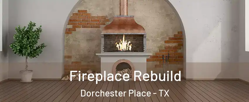 Fireplace Rebuild Dorchester Place - TX