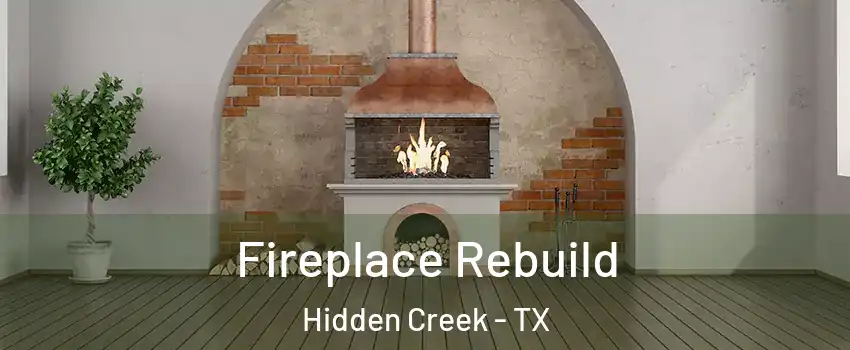 Fireplace Rebuild Hidden Creek - TX