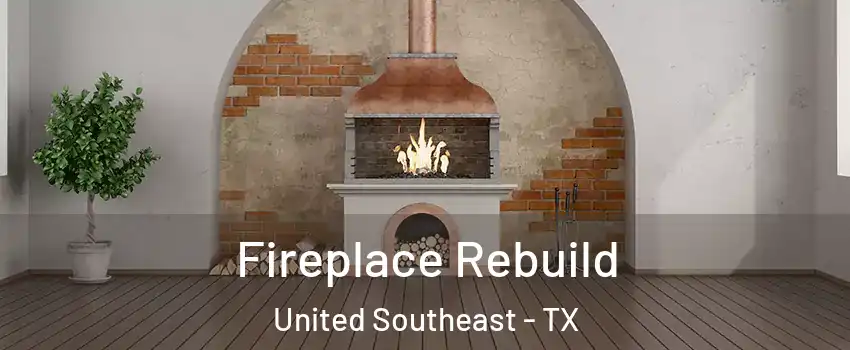 Fireplace Rebuild United Southeast - TX