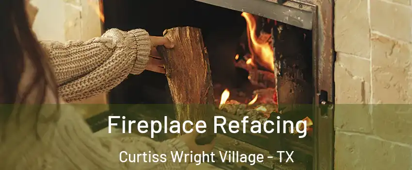Fireplace Refacing Curtiss Wright Village - TX