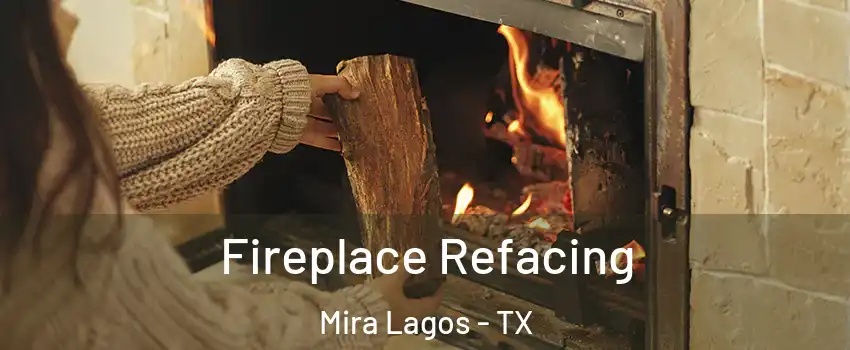 Fireplace Refacing Mira Lagos - TX
