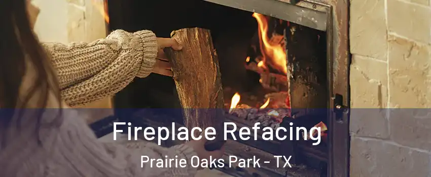 Fireplace Refacing Prairie Oaks Park - TX