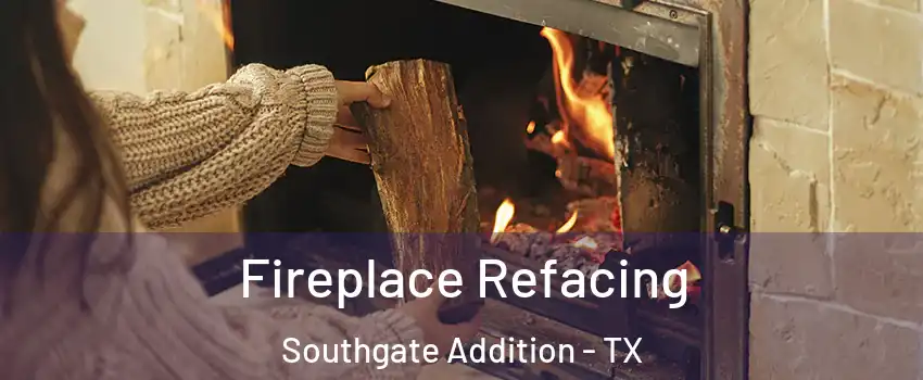Fireplace Refacing Southgate Addition - TX
