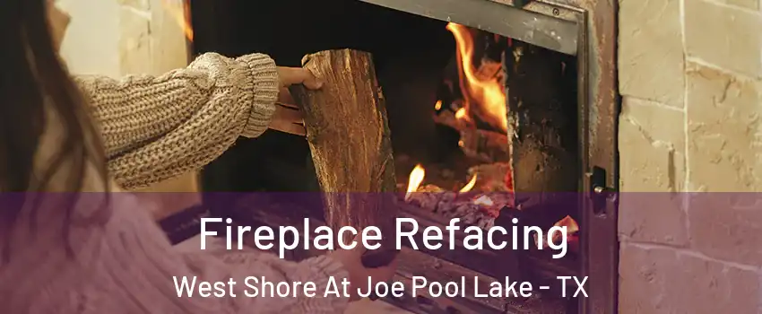 Fireplace Refacing West Shore At Joe Pool Lake - TX