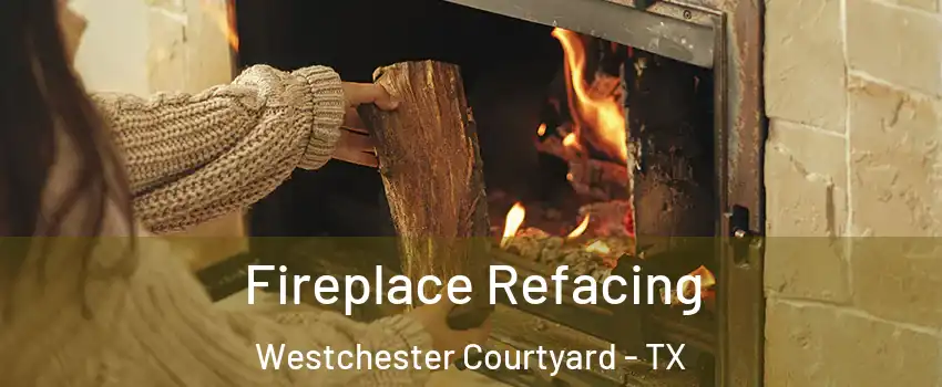 Fireplace Refacing Westchester Courtyard - TX
