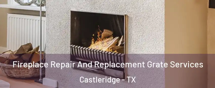 Fireplace Repair And Replacement Grate Services Castleridge - TX