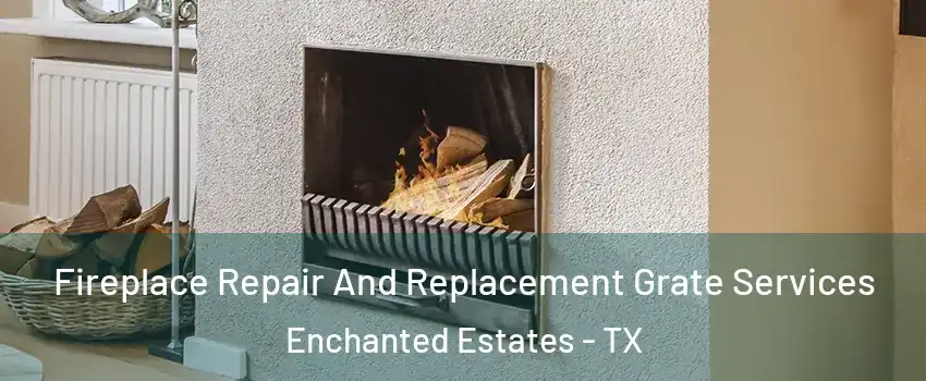 Fireplace Repair And Replacement Grate Services Enchanted Estates - TX