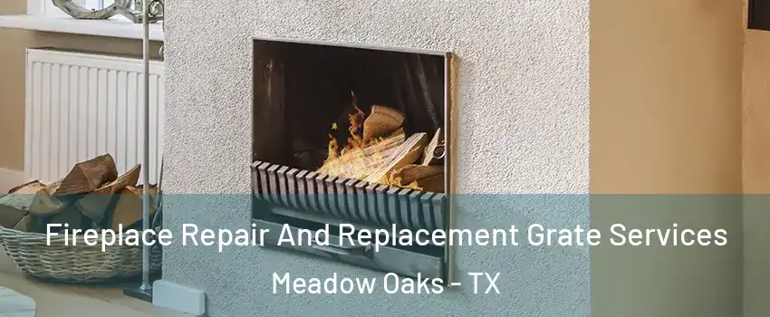 Fireplace Repair And Replacement Grate Services Meadow Oaks - TX