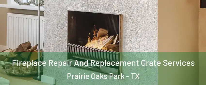 Fireplace Repair And Replacement Grate Services Prairie Oaks Park - TX