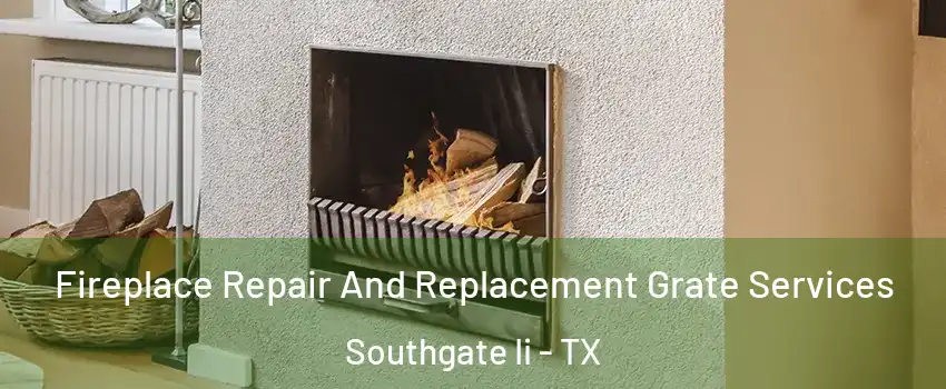 Fireplace Repair And Replacement Grate Services Southgate Ii - TX