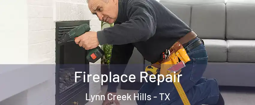 Fireplace Repair Lynn Creek Hills - TX