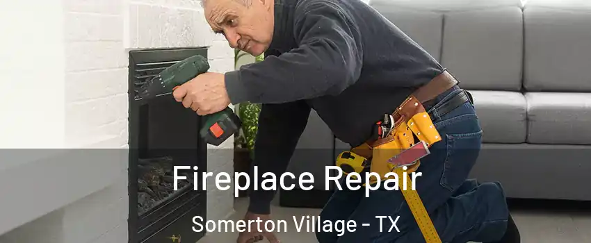 Fireplace Repair Somerton Village - TX