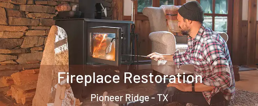 Fireplace Restoration Pioneer Ridge - TX