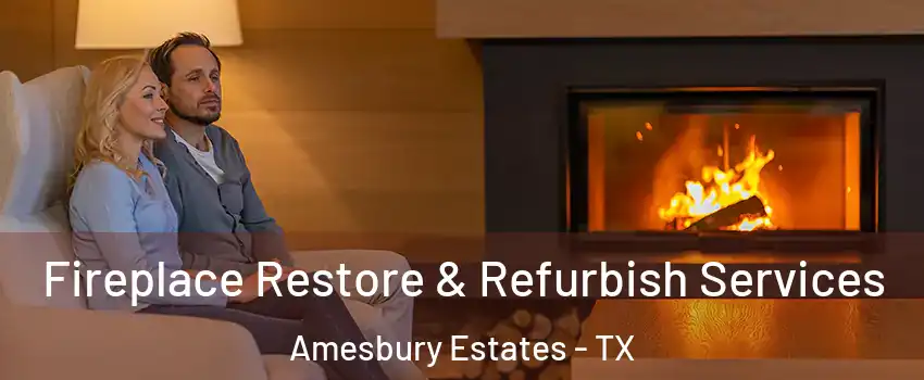 Fireplace Restore & Refurbish Services Amesbury Estates - TX