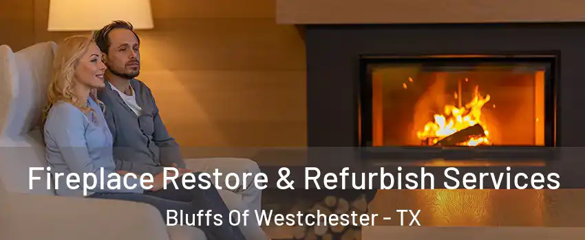 Fireplace Restore & Refurbish Services Bluffs Of Westchester - TX