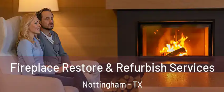 Fireplace Restore & Refurbish Services Nottingham - TX