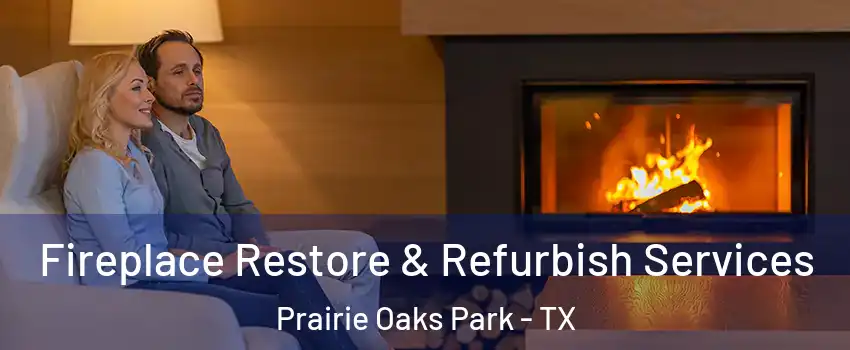 Fireplace Restore & Refurbish Services Prairie Oaks Park - TX