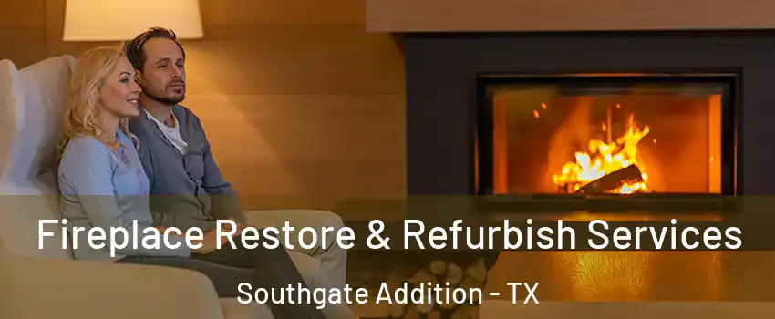 Fireplace Restore & Refurbish Services Southgate Addition - TX