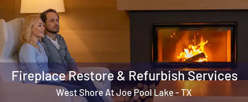 Fireplace Restore & Refurbish Services West Shore At Joe Pool Lake - TX