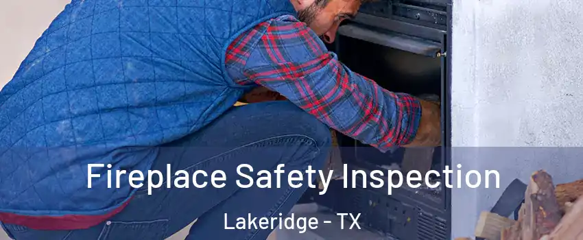 Fireplace Safety Inspection Lakeridge - TX