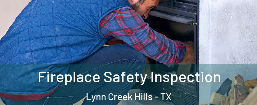 Fireplace Safety Inspection Lynn Creek Hills - TX