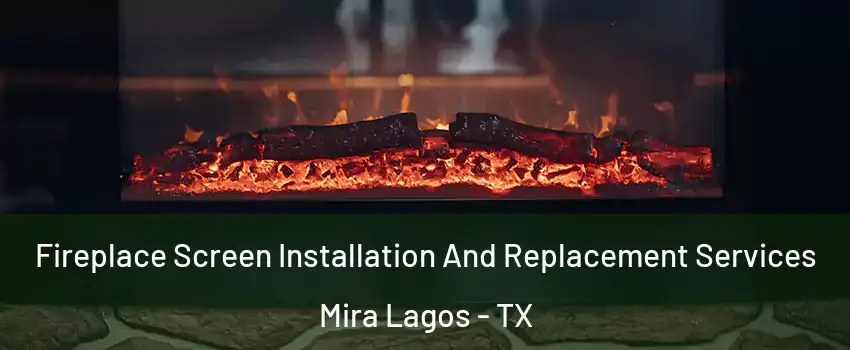 Fireplace Screen Installation And Replacement Services Mira Lagos - TX